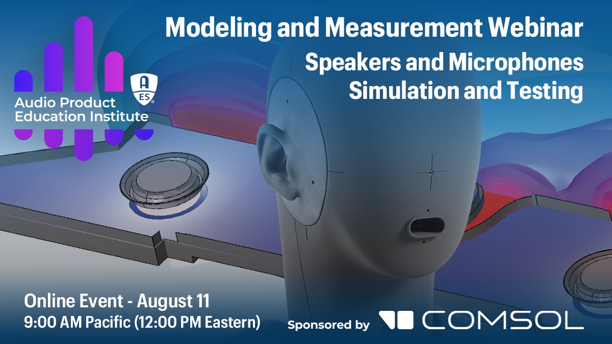 AES Audio Product Education Institute Explains Simulation and Testing for Speakers and Microphones in Latest Webinar