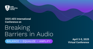 AES Conference on Breaking Barriers in Audio, held virtually April 3-5, 2025.